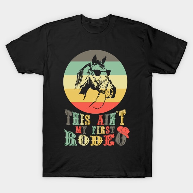 This Aint My First Rodeo Cowboy Cowgirl T-Shirt by aneisha